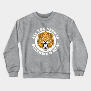 All You Need Is Sunshine And Meat Crewneck Sweatshirt